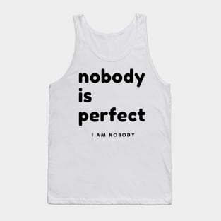 Nobody Is Perfect, I Am Nobody. Funny Saying. Tank Top